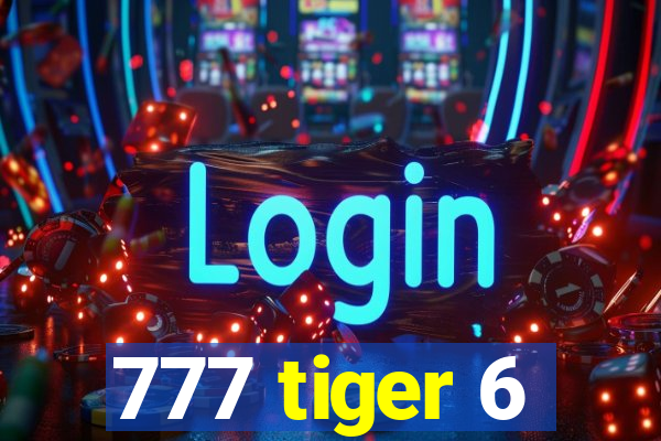 777 tiger 6